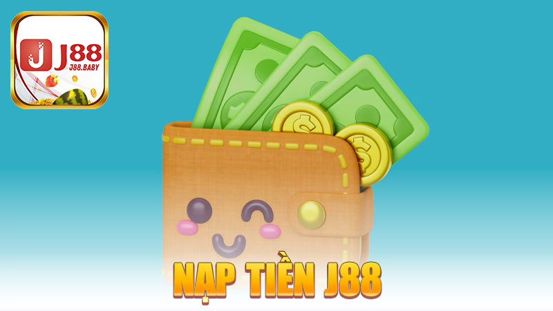 Nạp tiền J88 – Chớp mắt một cái, tài khoản đã đầy